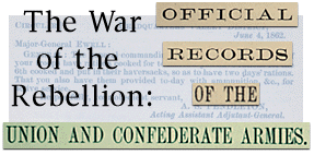 The War of the Rebellion: Official Records of the Union and Confederate Armies